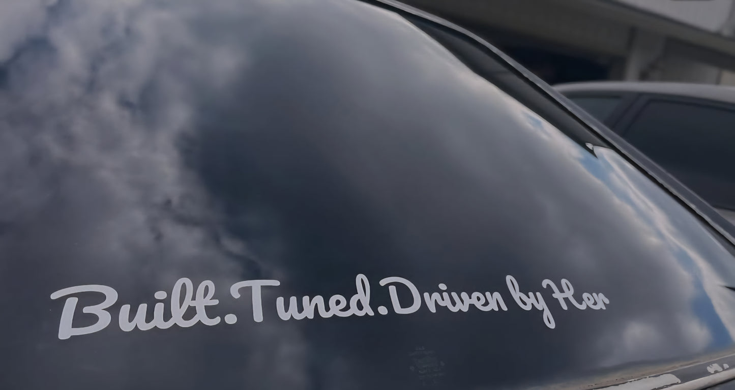 Built. Tuned. Driven by Her. Vinyl Decal