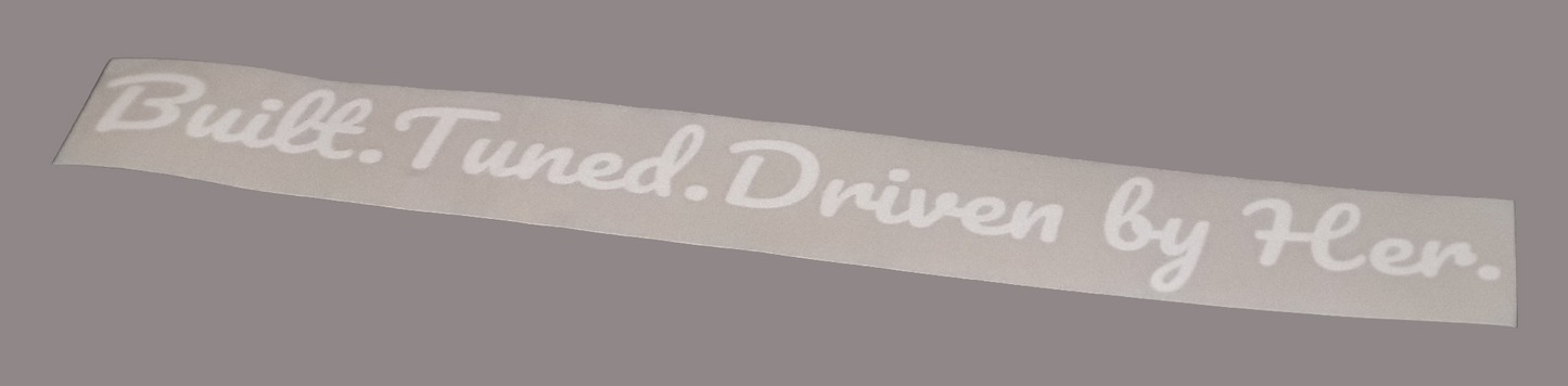 Built. Tuned. Driven by Her. Vinyl Decal
